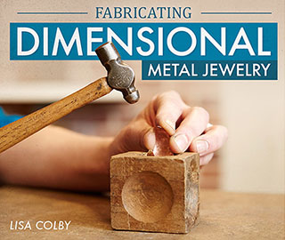 Lisa Colby Craftsy course: Fabricating Dimensional Metal Jewelry